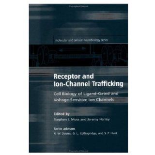 Receptor and Ion Channel Trafficking Cell Biology of Ligand Gated and Voltage Sensitive Ion Channels [Oxford University Press, USA, 2002] [Hardcover] Books