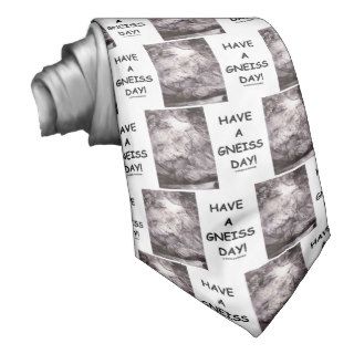 Have A Gneiss Day (Geology Humor Have A Nice Day) Custom Ties