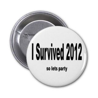 "I Survived 2012" Buttons.