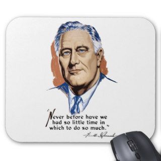 President Franklin Roosevelt and Quote    WWII Mousepads