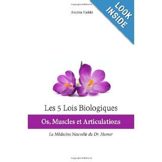 Les 5 Lois Biologiques Os, Muscles et Articulations La Mdecine Nouvelle du Dr. Hamer (French Edition) Andrea Taddei 9781492265313 Books