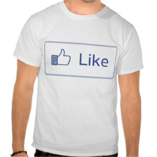 Facebook "Like" Sign T shirts