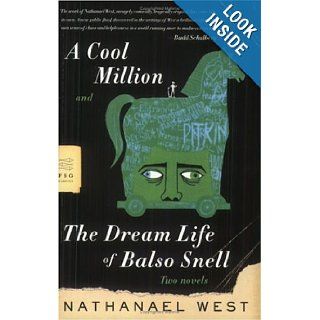 A Cool Million and The Dream Life of Balso Snell Two Novels Nathanael West 9780374530273 Books