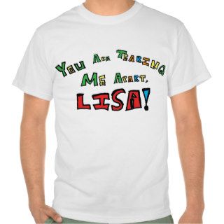You Are Tearing Me Apart, Lisa Tshirts