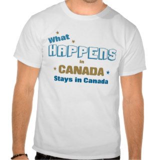 What happens in Canada Shirts
