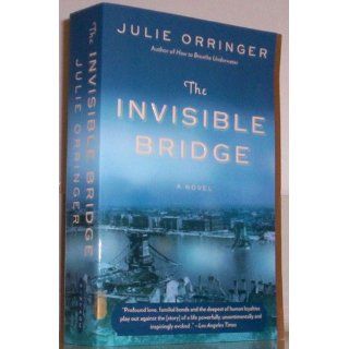 The Invisible Bridge (Vintage Contemporaries) Julie Orringer 9781400034376 Books
