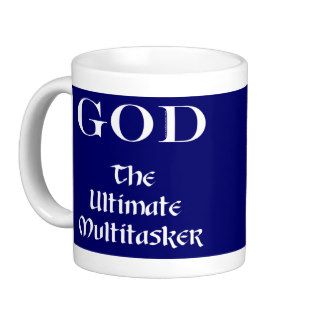 God   The Ultimate Multitasker Coffee Mugs