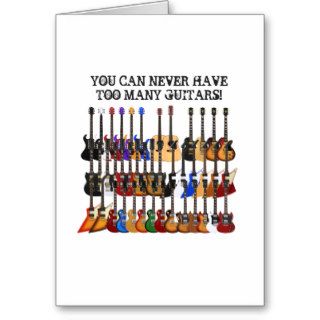 You Can Never Have Too Many Guitars Cards