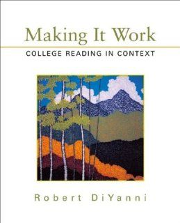 Making It Work College Reading in Context (9780312136888) Robert DiYanni Books