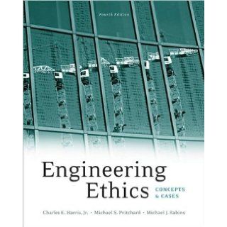 Jr.'s, C. E. Harris's, M. S. Pritchard's, M. J. Rabins's Engineering Ethics 4th(fourth) edition(Engineering Ethics Concepts and Cases (Paperback))(2008) C. E. Harris, M. S. Pritchard, M. J. Rabins Jr. Books