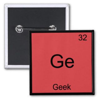 Ge   Geek Funny Chemistry Element Symbol T Shirt Pin