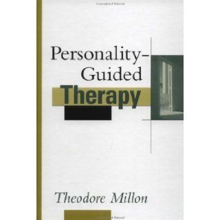 By Theodore Millon   Personality Guided Therapy 1st (first) Edition Millon Theodore Millon 8580000161311 Books