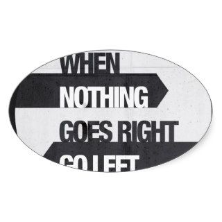 when nothing goes right go left sticker