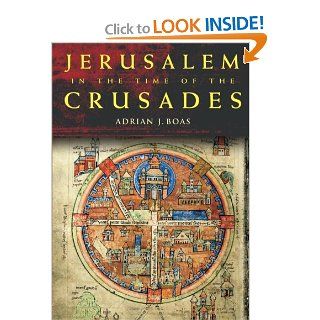 Jerusalem in the Time of the Crusades Society, Landscape and Art in the Holy City under Frankish Rule (9780415488754) Adrian J. Boas Books