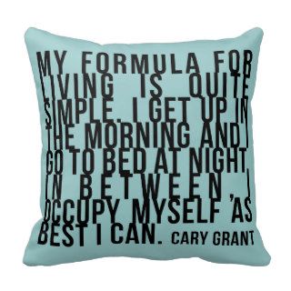 Formula for living   occupy myself   Cary Grant Pillows