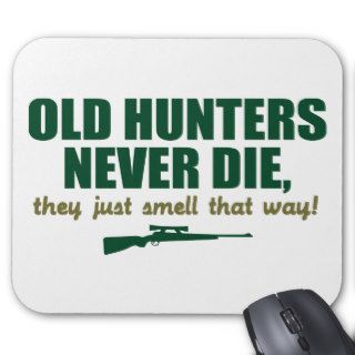 Old Hunters never die, they just smell that way Mousepad