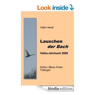 Lauschen der Bach   Haiku Jahrbuch 2008 (German Edition) eBook Volker Friebel Kindle Store