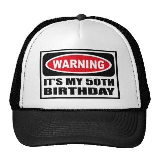 Warning IT'S MY 50TH BIRTHDAY Hat