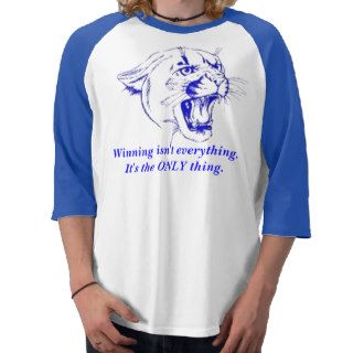Winning isn't everything.It's tje ONLY thing. Tee Shirt