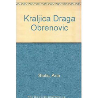 Kraljica Draga Obrenovic Ana Stolic 9788617161338 Books