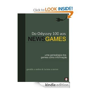 Do Odyssey 100 aos NewsGames Uma genealogia dos games como informao (Teorias dos NewsGames) (Portuguese Edition) eBook Geraldo A. Seabra, Luciene A. Santos Kindle Store