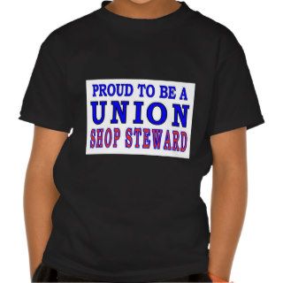 UNION SHOP STEWARD T SHIRT