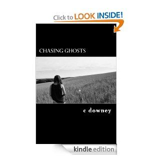 Chasing Ghosts eBook C Downey, Justine Kopischke Kindle Store