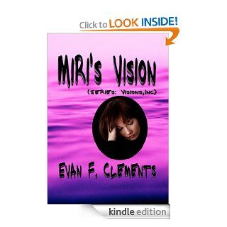 Miri's Vision (series Visions, Inc.)   Kindle edition by Evan F. Clements. Romance Kindle eBooks @ .