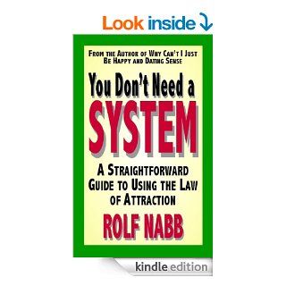 You Don't Need a System A Straightforward Guide to Using the Law of Attraction eBook Rolf Nabb Kindle Store