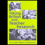 Taking Action With Teacher Research