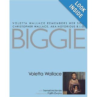 Biggie Voletta Wallace Remembers Her Son, Christopher Wallace, aka Notorious B.I.G. Voletta Wallace, Faith Evans, Tremell McKenzie Books