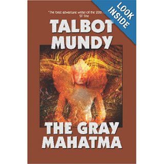 The Gray Mahatma Talbot Mundy 9781557429629 Books
