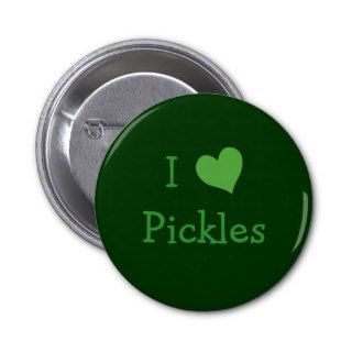 I Love Pickles Button