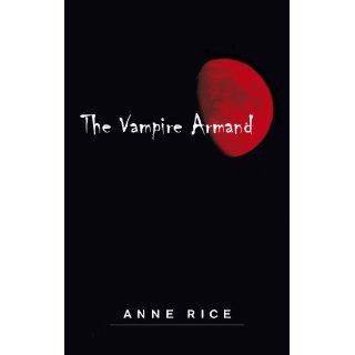 The Vampire Armand (The Vampire Chronicles) Book 6 Anne Rice 9780345434807 Books