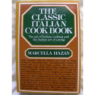 The Classic Italian Cook Book (The Art of Italian Cooking and the Italian Art of Eating) Marcella Hazan, George Koizumi Books