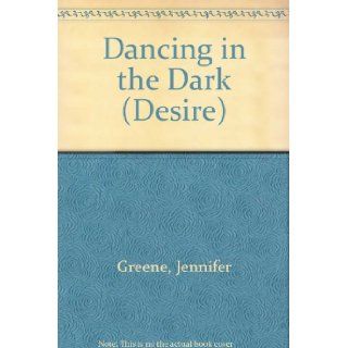 Dancing In The Dark (Silhouette Desire, No 498) Jennifer Greene 9780373054985 Books