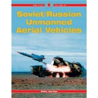 Soviet/Russian Unmanned Aerial Vehicles   Red Star Vol. 20 (9781857801934) Yefim Gordon Books