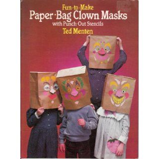 Fun to Make Paper Bag Clown Masks Ted Menten Books