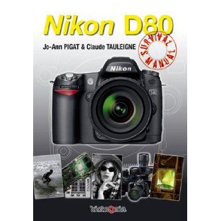 Nikon D80 Survival Manual J A. Pigat & C. Tauleigne 9782916568034 Books
