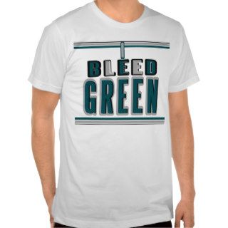 I Bleed Green Shirts