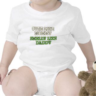 Funny Baby Shirt Cute Like Mommy, Smelly Like Dad