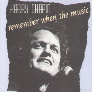 Harry Chapin   Remember When the Music (includes previously unreleased tracks) Music