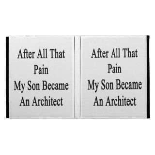 After All That Pain My Son Became An Architect iPad Folio Covers
