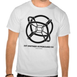 Just Another Hypercubed Day (Polytope) T shirts