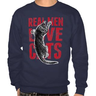Real Men Love Cats Pull Over Sweatshirt