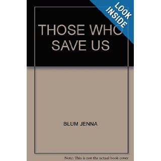 THOSE WHO SAVE US BLUM JENNA Books