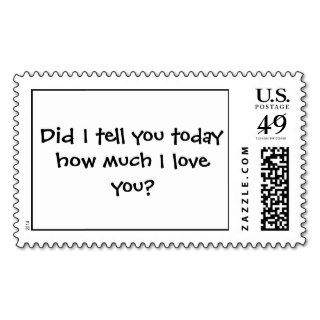 Did I tell you today how much I love you? Stamps