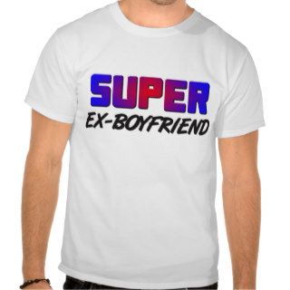 Super Ex Boyfriend T Shirts