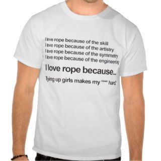 I love rope because shirt