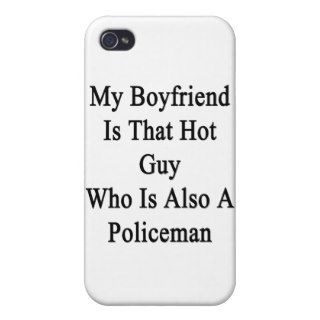 My Boyfriend Is That Hot Guy Who Is Also A Policem iPhone 4 Covers